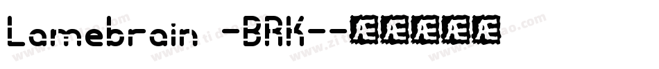 Lamebrain -BRK-字体转换